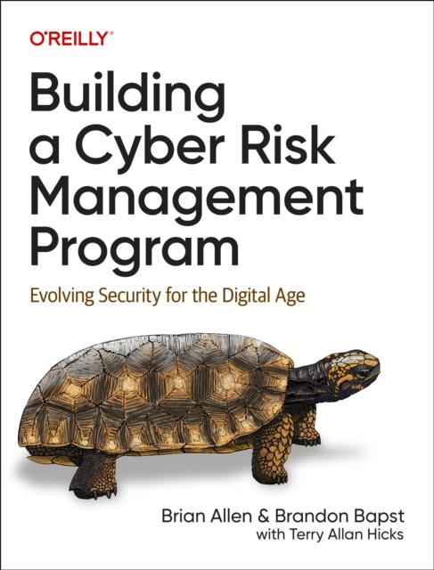 The Building a Cyber Risk Management Program : Evolving Security for the Digital Age Book