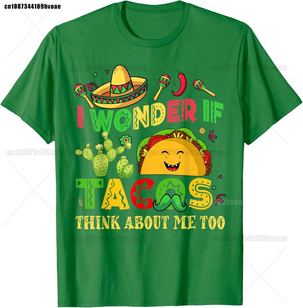 Cinco De Mayo I Wonder If Tacos Think About Me Too Unisex Women T-Shirt