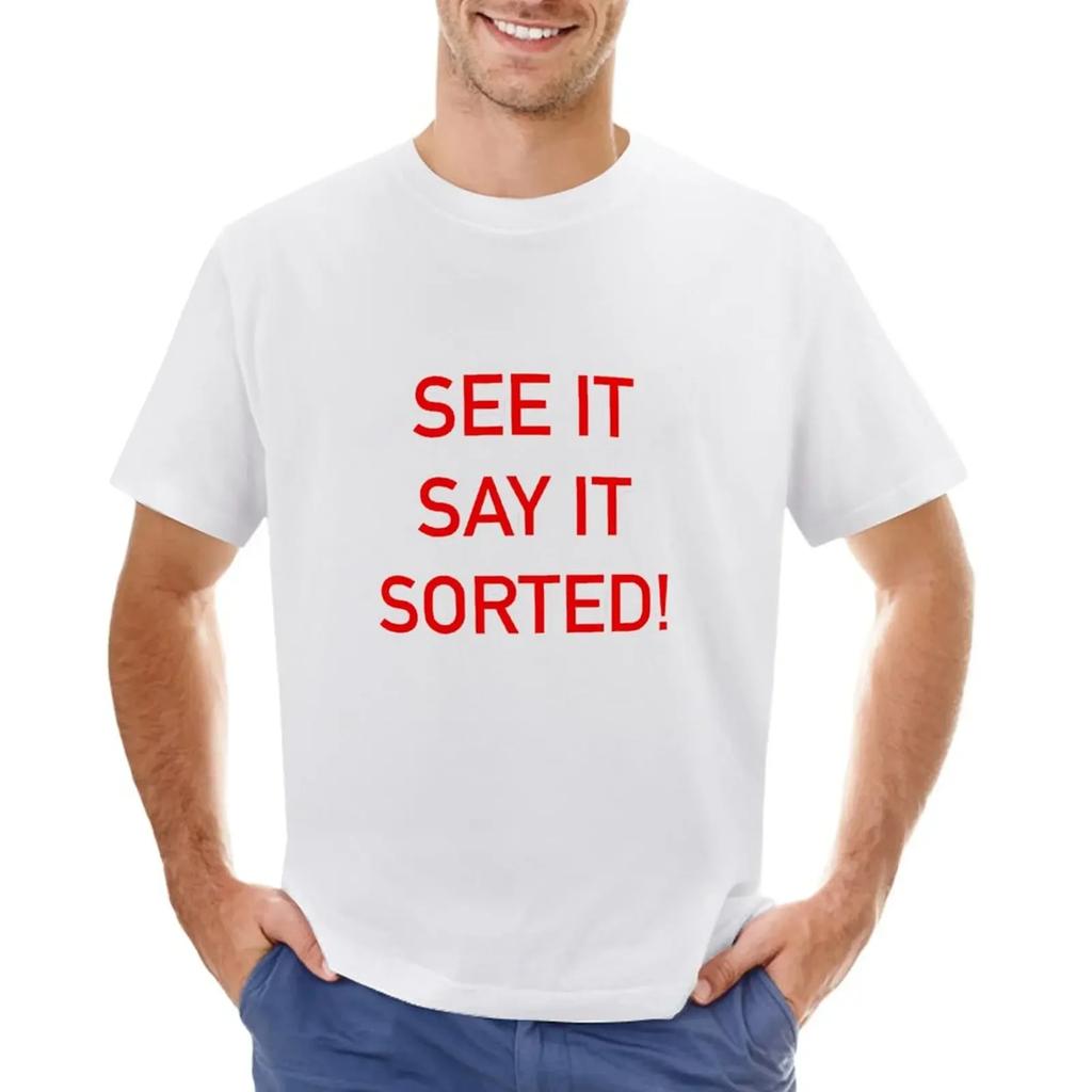 See It Say It Sorted TShirt Plain Quick Drying Summer Tops Funny T Shirts for Men