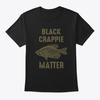 Black Crappie Matter Fishing Tee T-Shirt Made In the USA Size S To 5XL