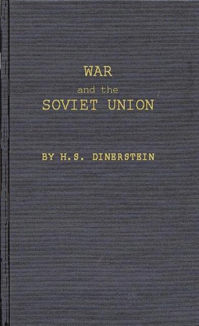 Kniha War and the Soviet Union : Nuclear Weapons and the Revolution In Soviet Military and Political Thinking