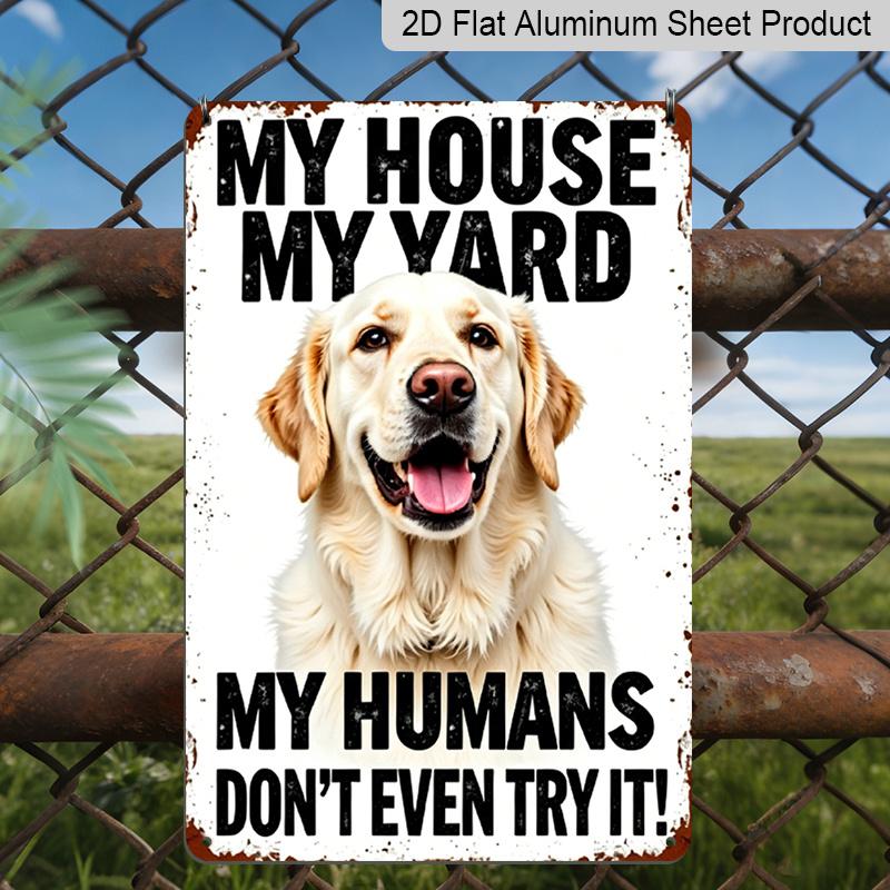 

2D Flat, 1pc My House My Yard My Humans Don t Even Try It Golden Retriever Aluminum Sign - Funny Dog Warning Wall Decor Front Yard, Fence, Dog 20*30cm