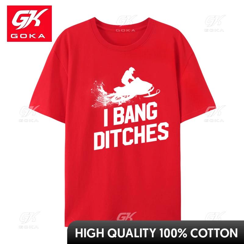 Snowmobile I Bang Ditches Unisexs Snowmobiling Personalized Street Unisex TShirt Latest Camisa Pure Cotton Luxury Designer TShirts S
