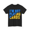 Zelensky Words 2025 I039m Not Playing Cards T-Shirt