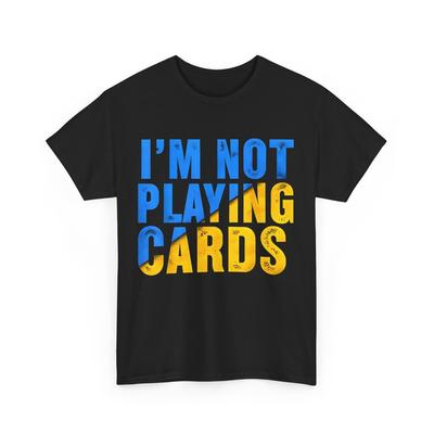 Zelensky Words 2025 I039m Not Playing Cards T-Shirt