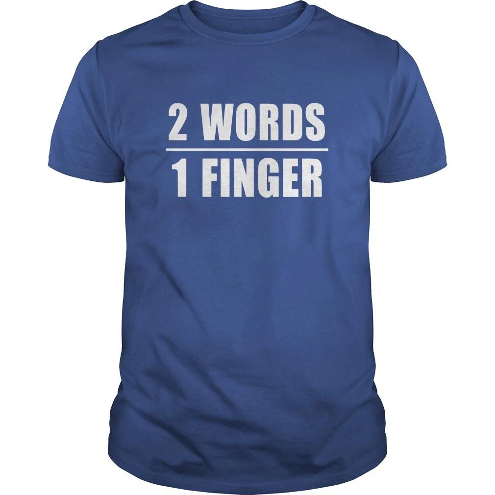 Two words one finger T shirt Tee Funny F**k you Sarcastic L