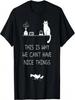 This Is Why We Cant Have Nice Things T-Shirt