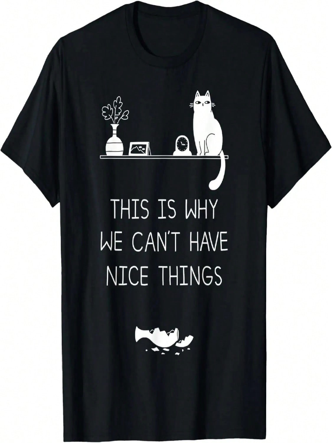 This Is Why We Cant Have Nice Things T-Shirt S