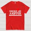 Smoke Me A Kipper I‘ll Be Be back Back For Breakfast Unisex Cotton Summer Casual Cool Loose T-Shirt