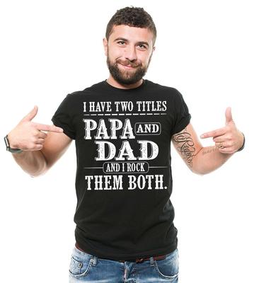 Papa And Dad Shirt I Have Two Titles Shirt Father's Day Papa And Dad Gifts Unisex T-Shirt
