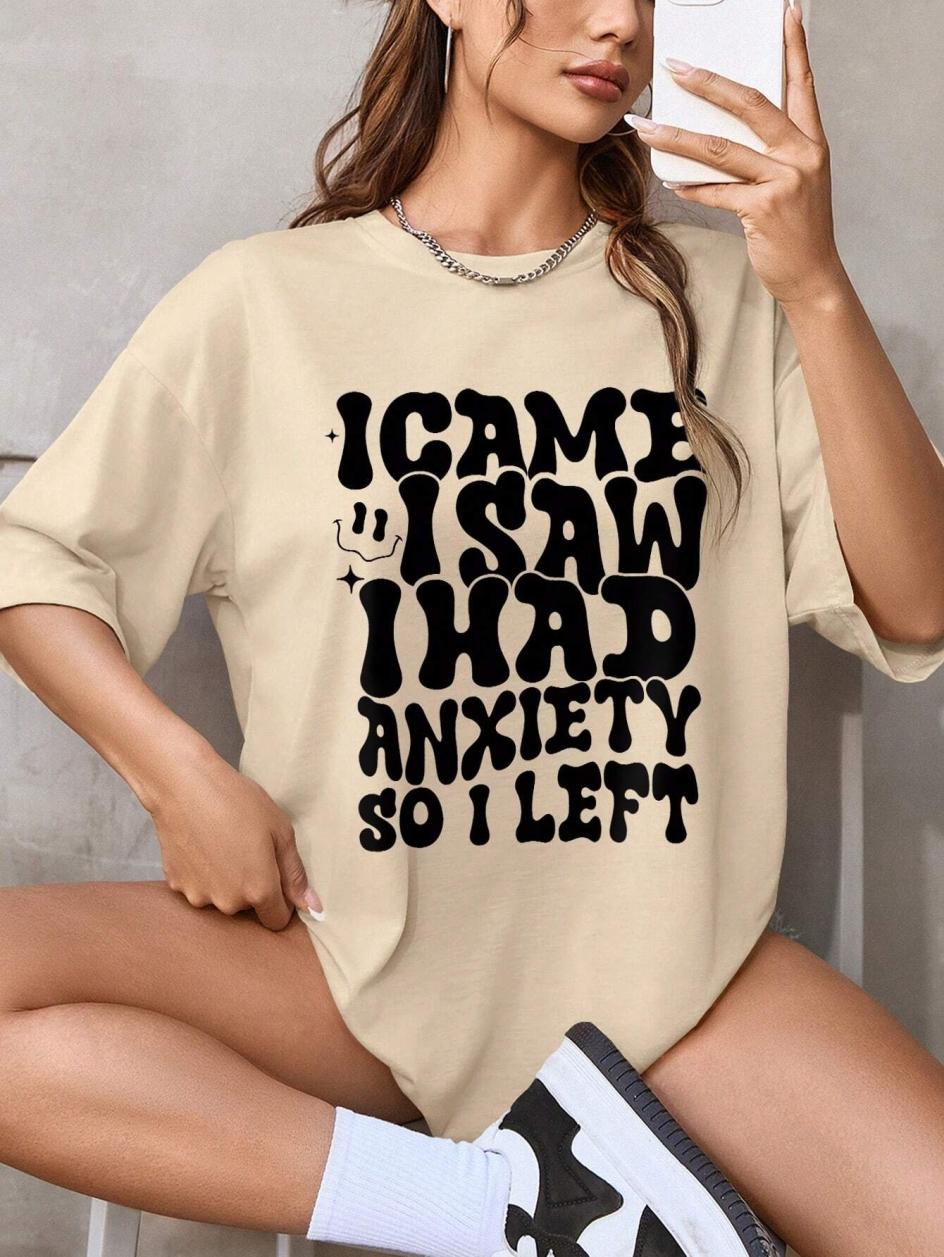 Women Cotton T-shirt I Came I Saw I Had Anxiety So I Left Letter Printed Tees Summer Street Loose Tops Fashion Female Clothes S