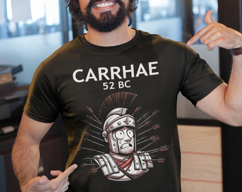 Crassus at Carrhae - The Battle of Carrhae - Rome vs Parthia - Ancient Rome Meme - Funny Roman History T-shirt