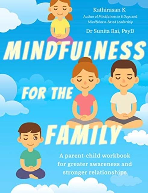 The Mindfulness for the Family : A Parent-child Workbook for Greater Awareness and Stronger Relationships Book