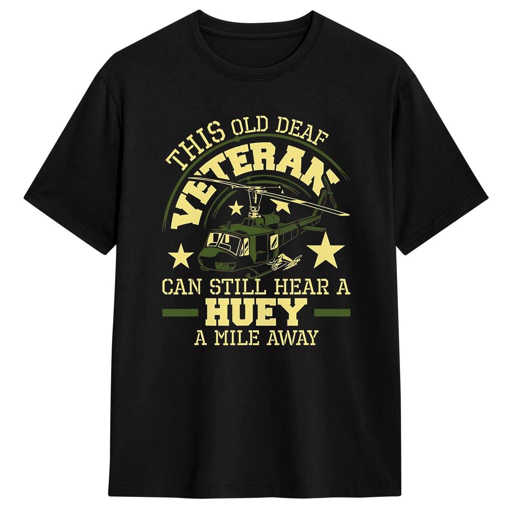 Patriotic Military Helicopter TShirt This Old Deaf Veteran Can Still Hear A Huey A Mile Away Pure Cotton T Shirts For Unisex