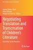 The Negotiating Translation and Transcreation of Children's Literature : From Alice To the Moomins Book