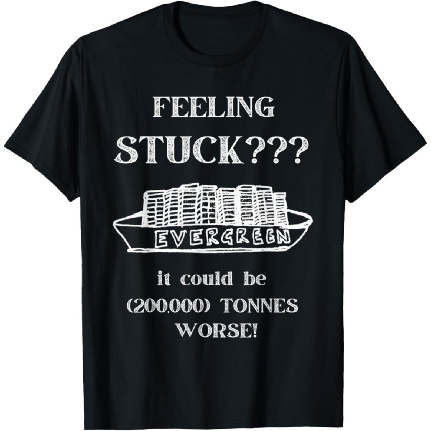 

Suez Canal Evergreen If You re Feeling Stuck T-Shirt XXXXXL чорний
