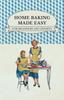 The Home Baking Made Easy For Beginners And Experts by Various - Paperback Book