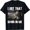 I Got That Dog In Me Funny Alpha Werewolf Wolf Meme T-Shirt for Men Women