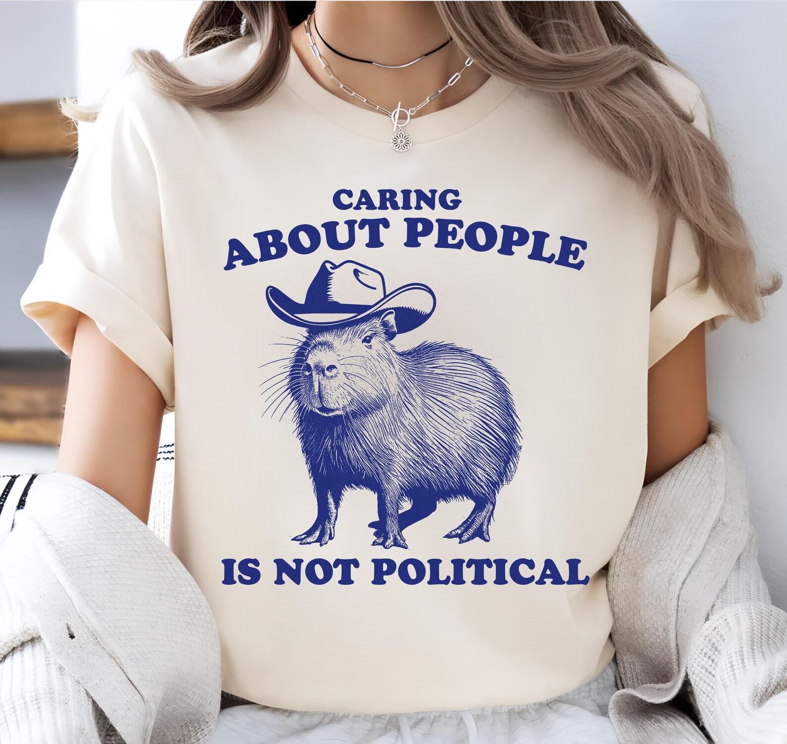 Caring about people is not political, Social Worker Shirt, Human Rights Shirt, Protest Shirt, unisex funny capybara T-Shirt L