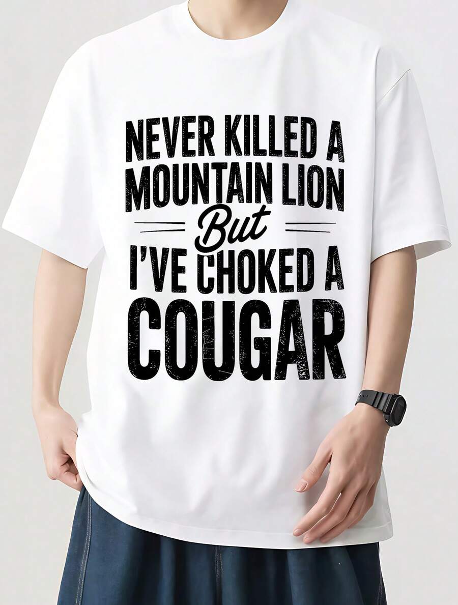 

Never Killed A Mountain Lion, But I Have Strangled A Cougar Unisex T-Shirt XXXL