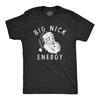 Big Nick Energy Santa T-Shirt, Funny Inappropriate Christmas Shirt