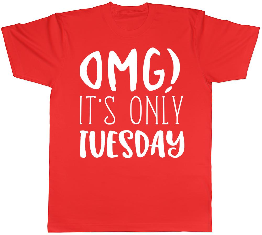 OMG Its Only Tuesday Unisexs TShirt S