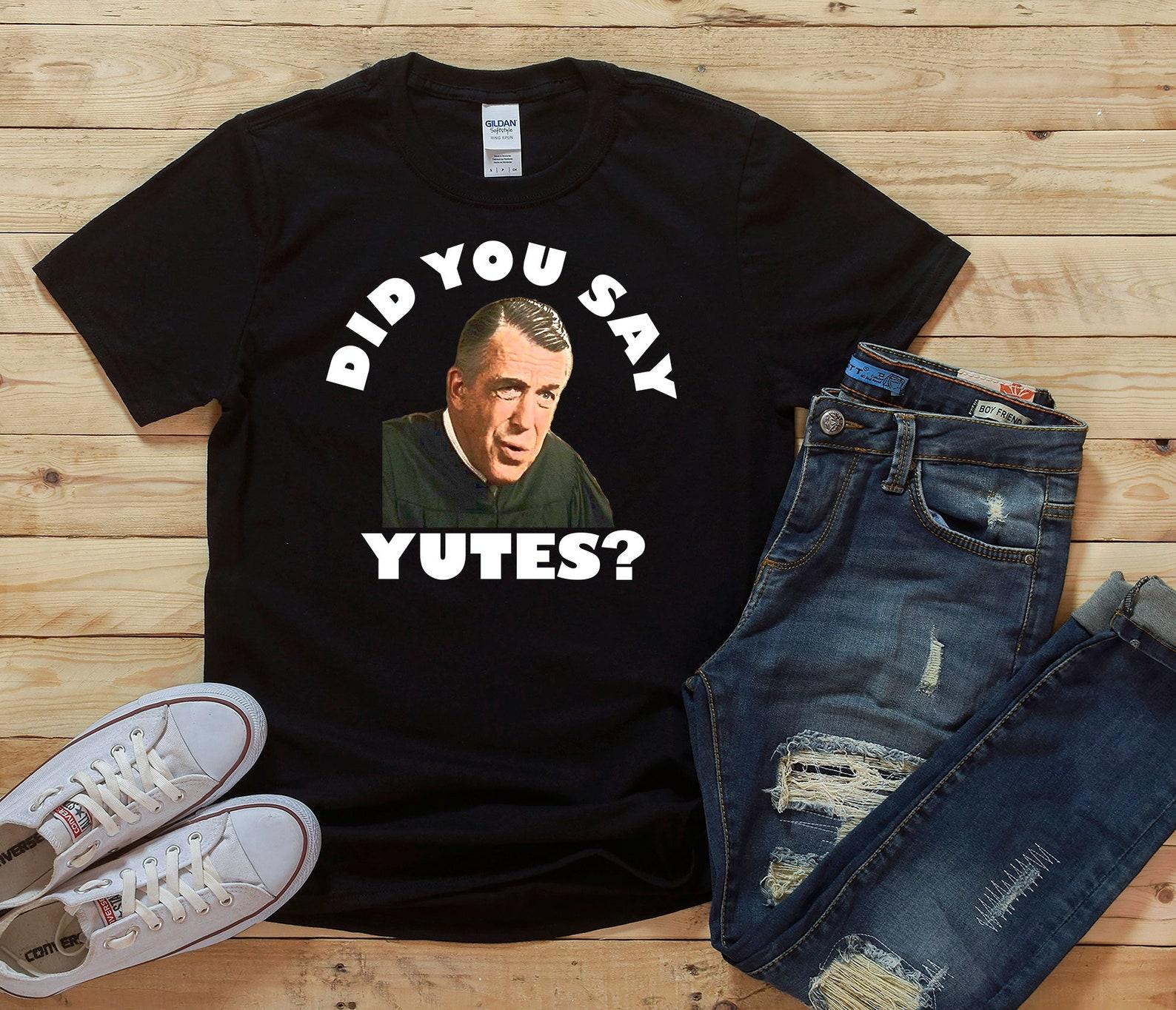 Did You Say Yutes? Unisex T-Shirt L