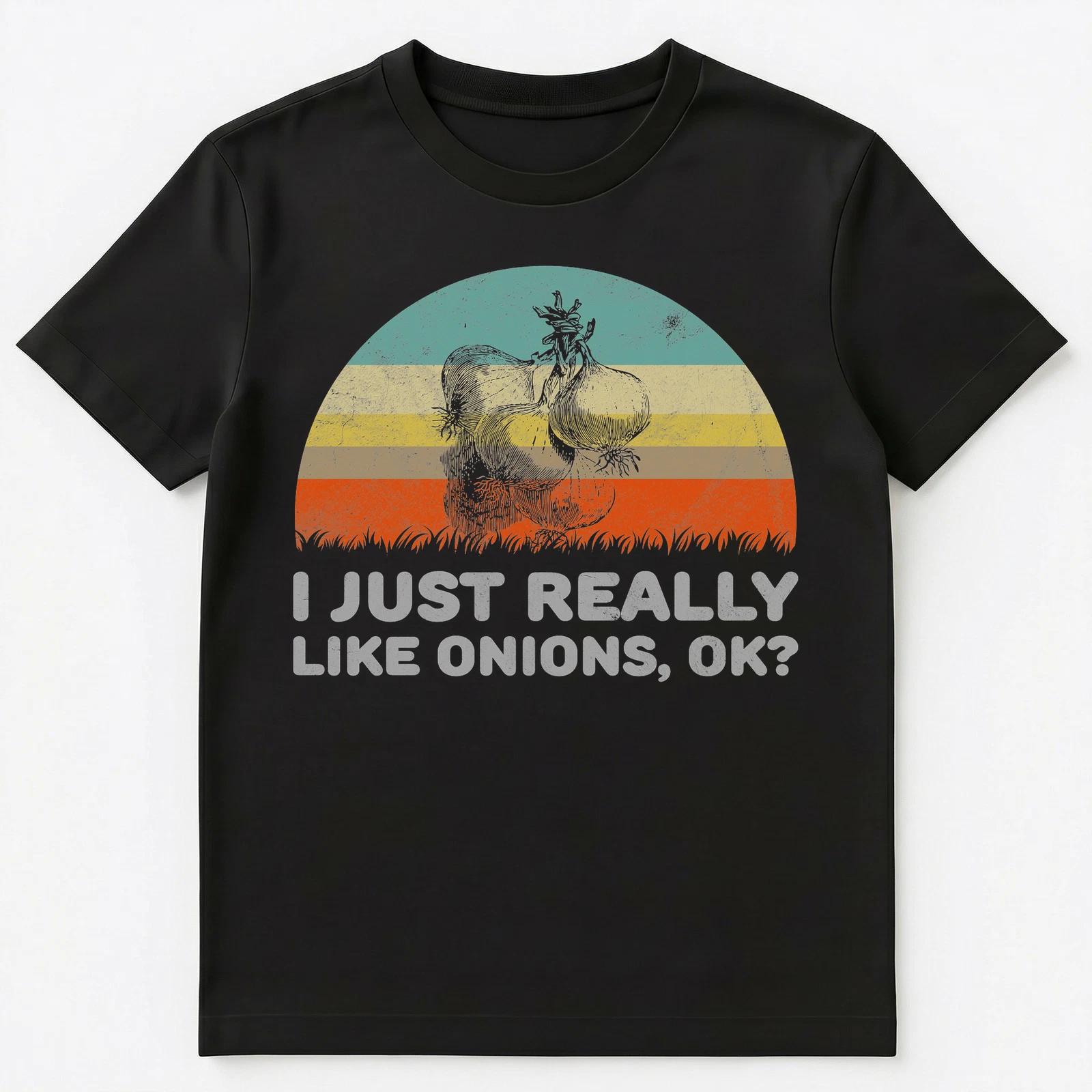 I Just Really Like Onions Ok Funny Unisex T-Shirt M
