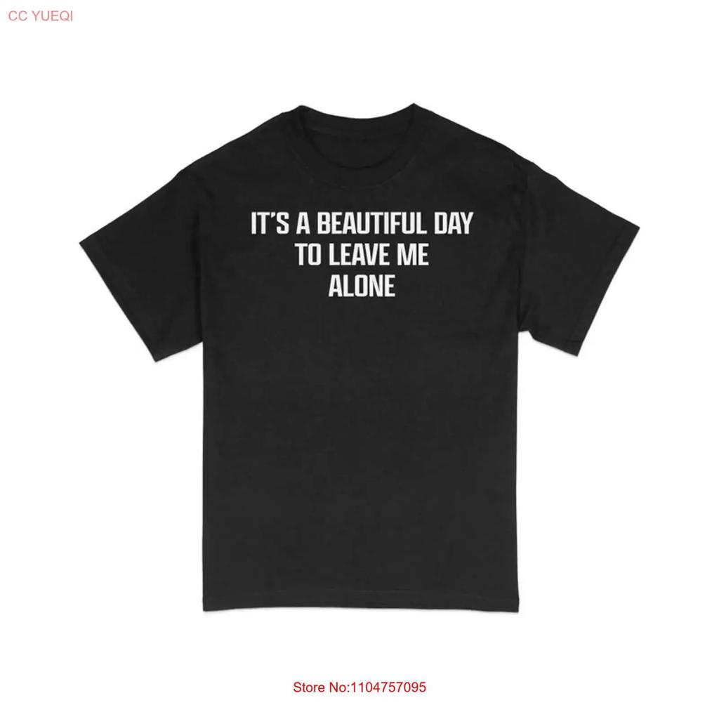 Its A Beautiful Day To Leave Me Alone T Shirt Vintage Comfortable Casual Graphic Fashion Designer Clothes