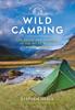 The Wild Camping : Exploring and Sleeping In the Wilds of the UK and Ireland Book