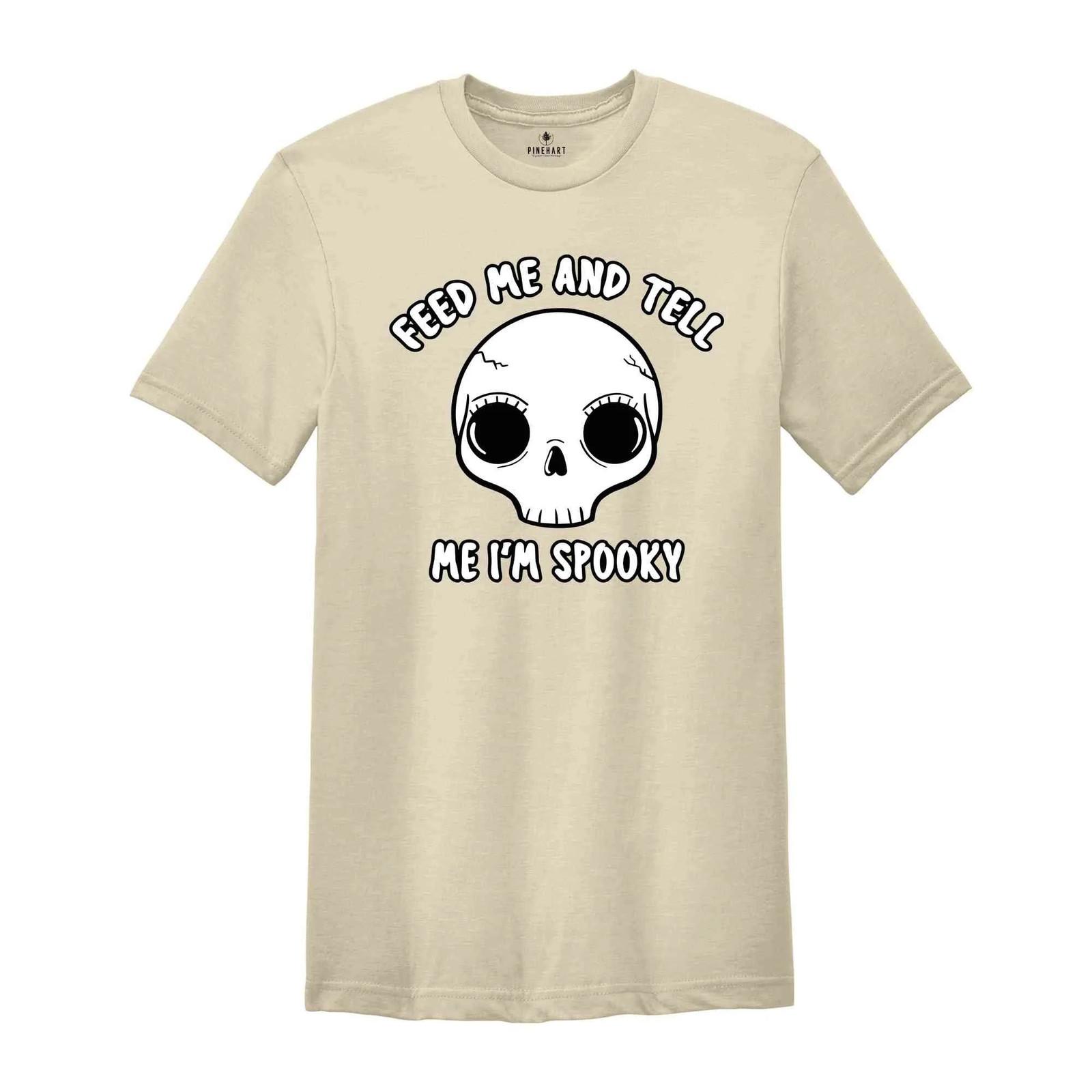 Feed Me And Tell Me I m Spooky Shirt, Halloween Skull Shirt, Halloween Vibes Shi S разноцветный