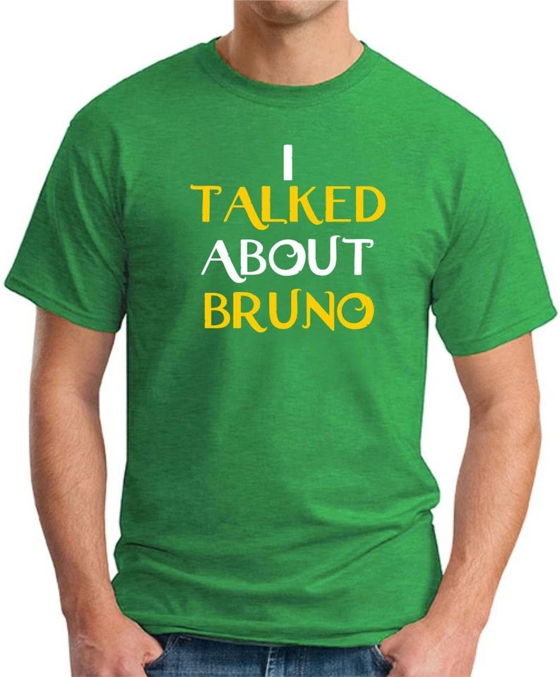 I TALKED ABOUT BRUNO T-SHIRT Encanto We Don t Talk About Films Movies Top 1 XL