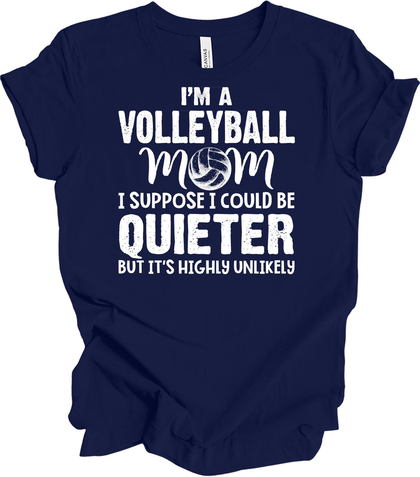 Volleyball Mom Shirt - I Suppose I Could Be Quieter Tee L
