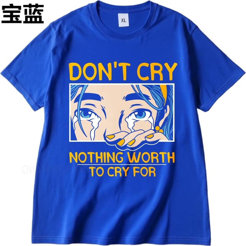 Daily Wear summer Boys tshirt Dont Cry Nothing Worth To Cry For Short Sleeve Solid Color Oneck Tshirt cotton teeshirt