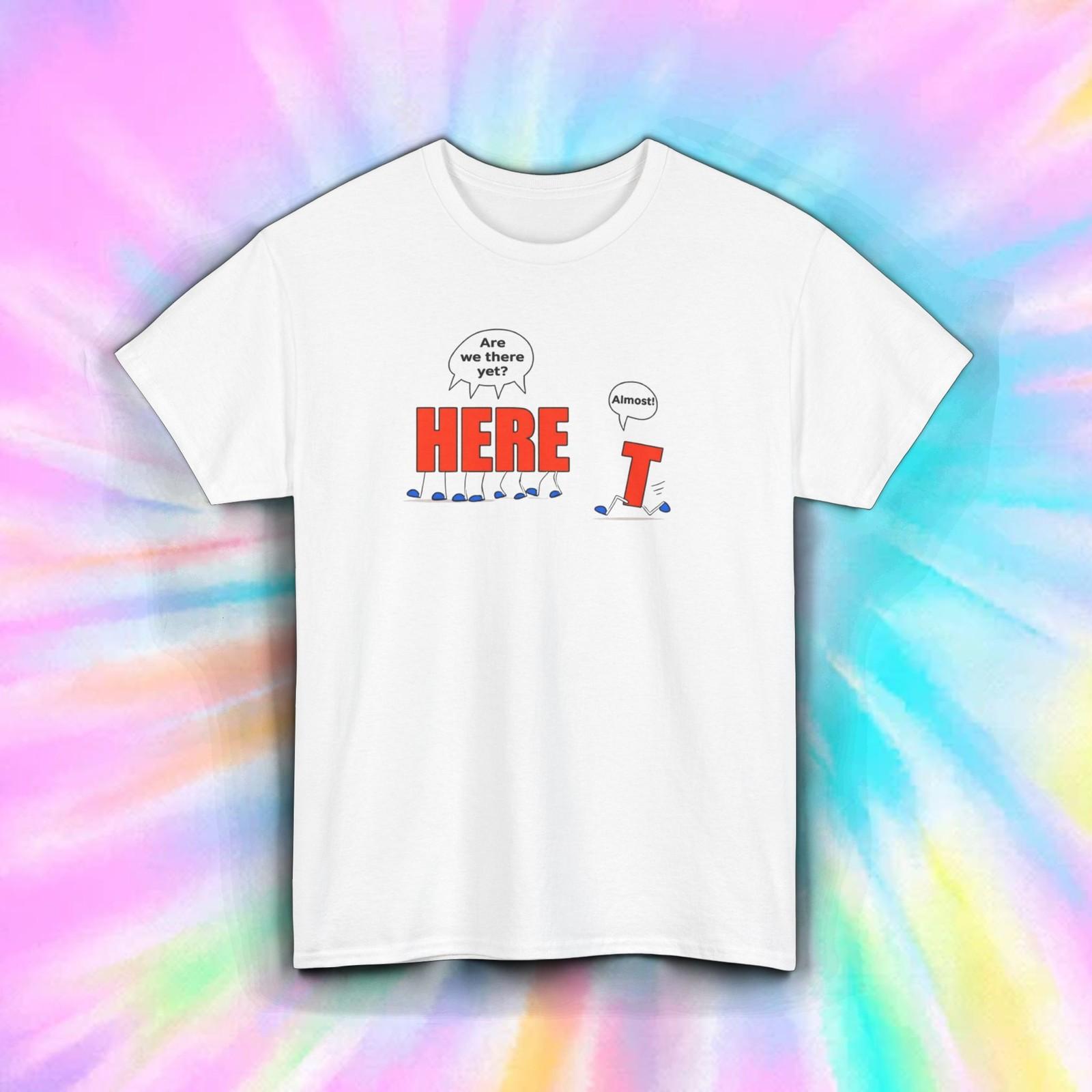 Funny Dad Joke Shirt Here It Are We There Yet Humor Tee Meme S-5XL Gift XL