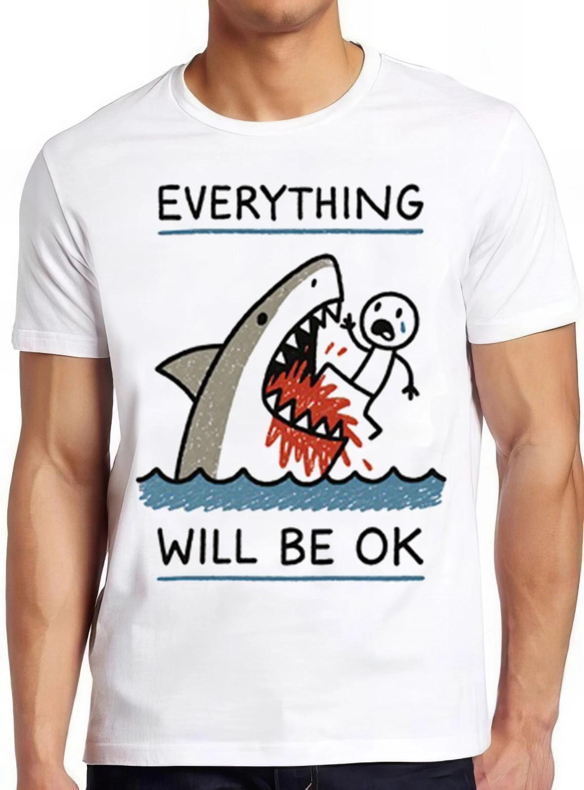 Everything Will Be OK Shark Best Seller Funny Gift Tee T Shirt 2961 XXL