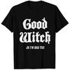 Season Of The Witch Good Witch Just Kidding Halloween T-Shirt