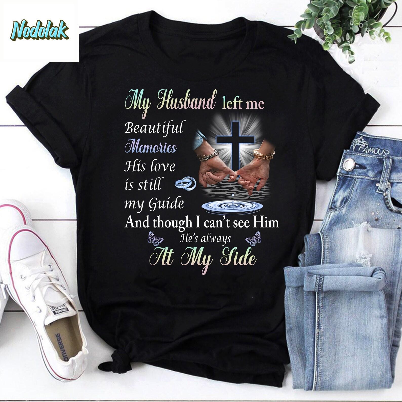 My Husband Left Me Beautiful Memories His Love Is Still My Guide Vintage T-Shirt, Husband Shirt, For Husband Shirt, Love Shirt XL