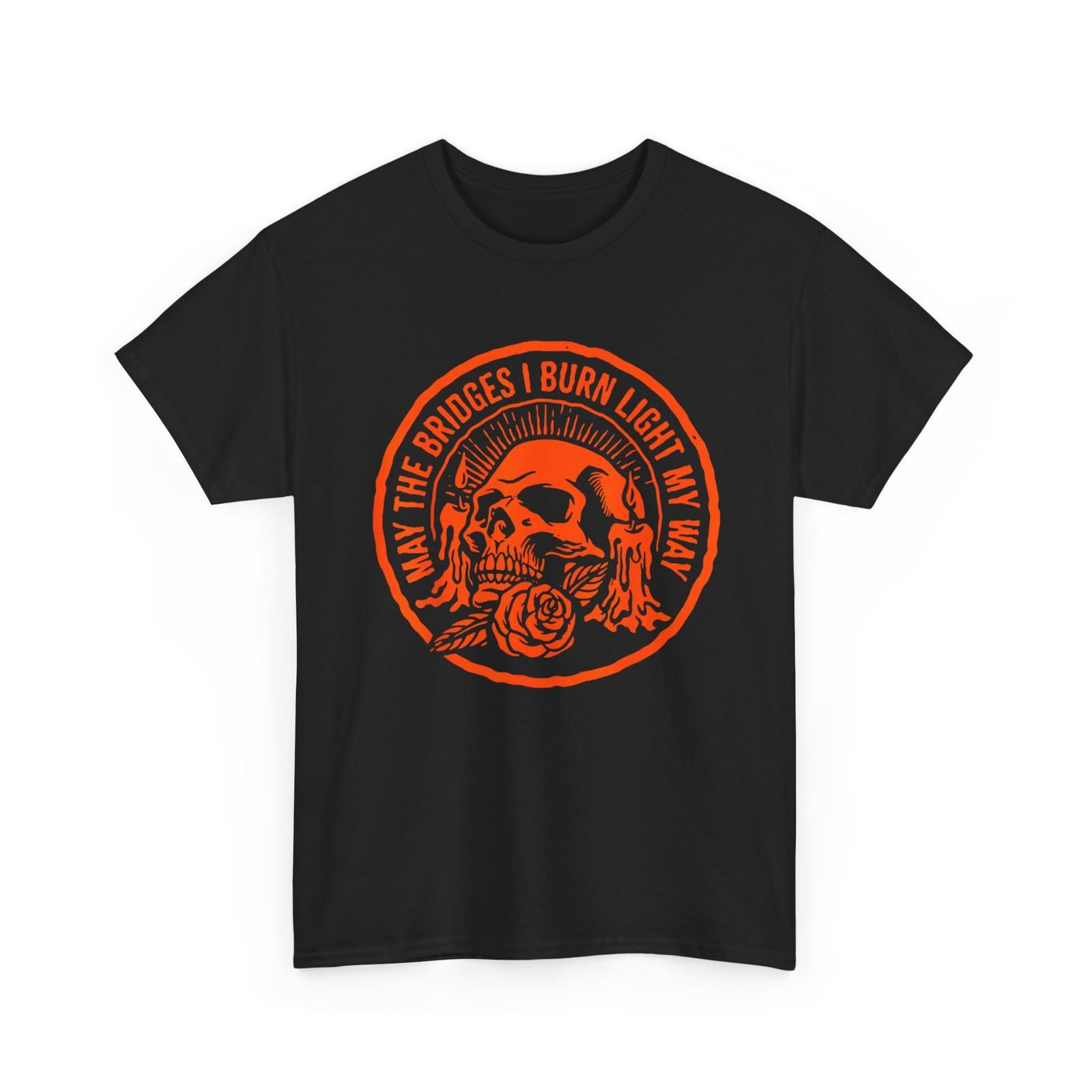 Skull Quote Shirt, May The Bridges I Burn Light My Way T-Shirt XL