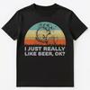 Funny I Just Really Like Beer Ok Unisex T-Shirt