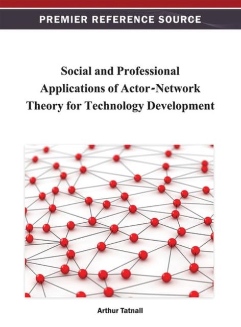 The Social and Professional Applications of Actor-Network Theory for Technology Development Book