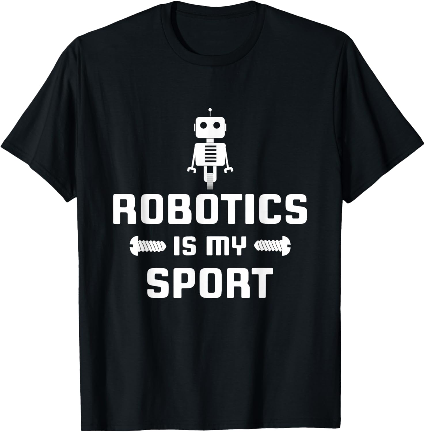 Robotics is My Sport Robot Digital Funny Gift T-Shirt Unisex T-Shirt S