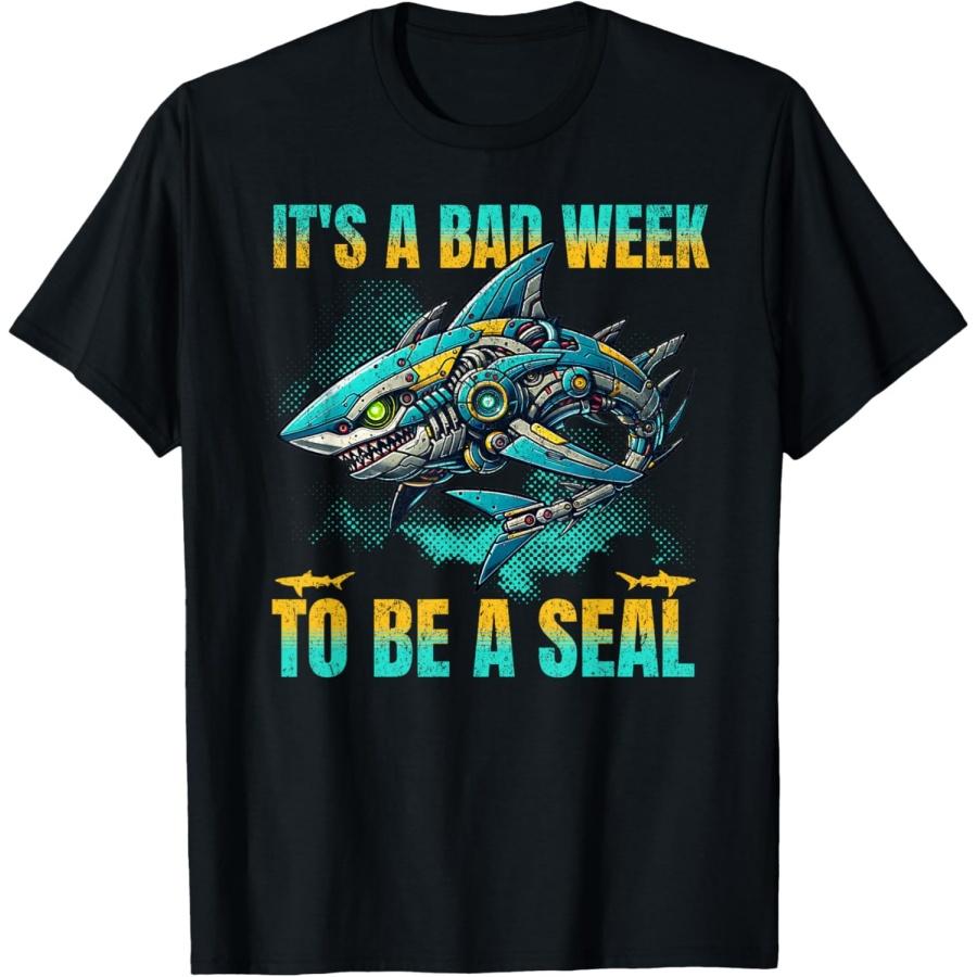 It s A Bad Week To Be A Seal Robo Predetor Shark Lover T-Shirt S