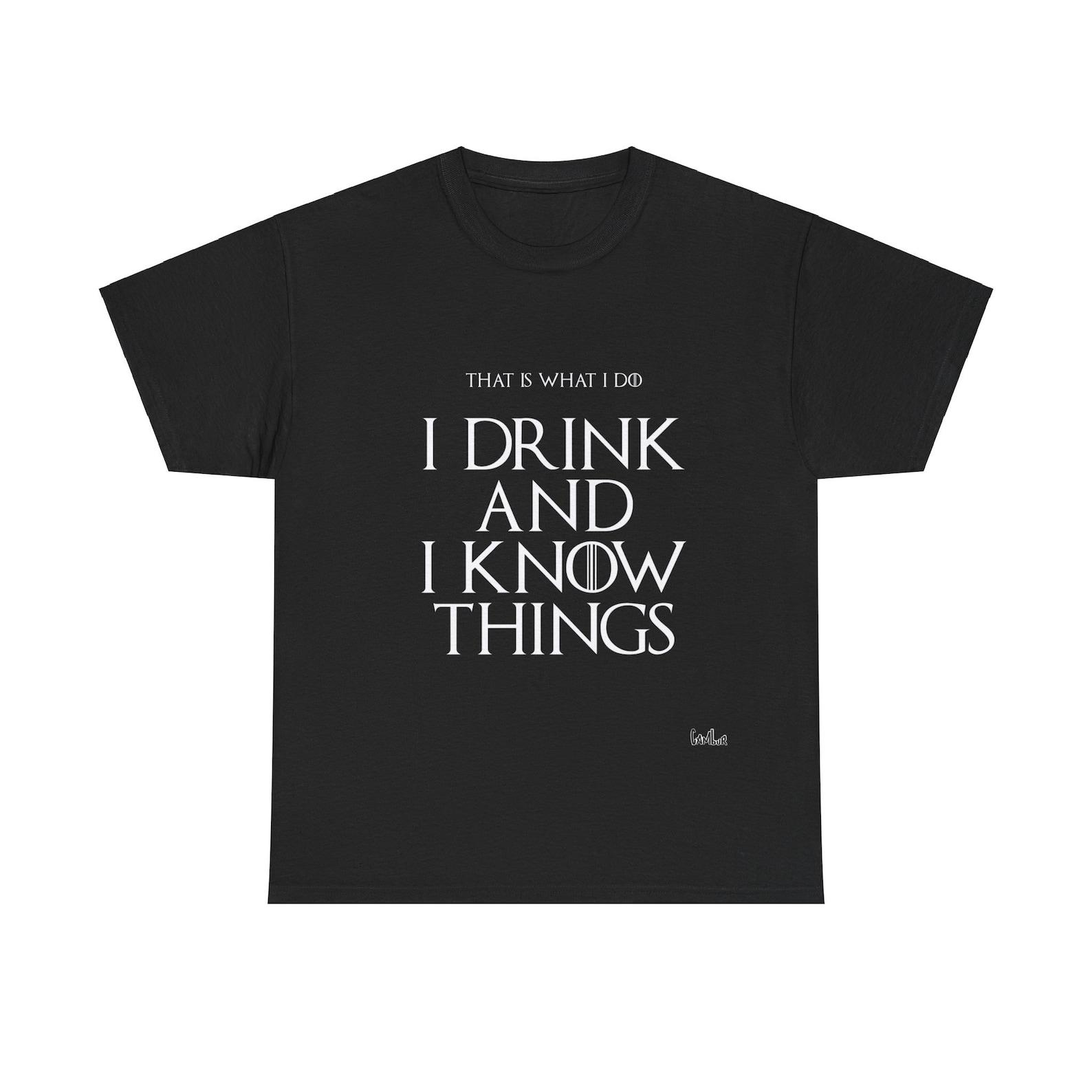 I drink and I know things GoT Unisex Heavy Cotton Tee L