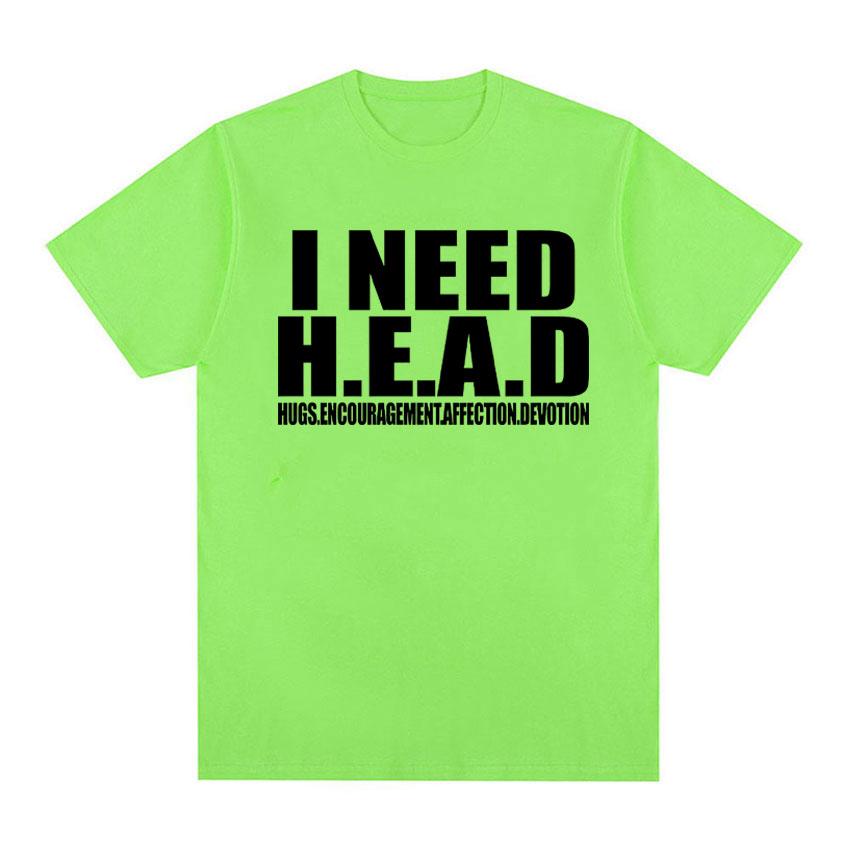 

I Need HEAD Oddly Specific T Shirts Unisex Humor Clothing Funny Meme Print T Shirt Men s Fashion Oversized 100% Cotton T-shirts 4XL
