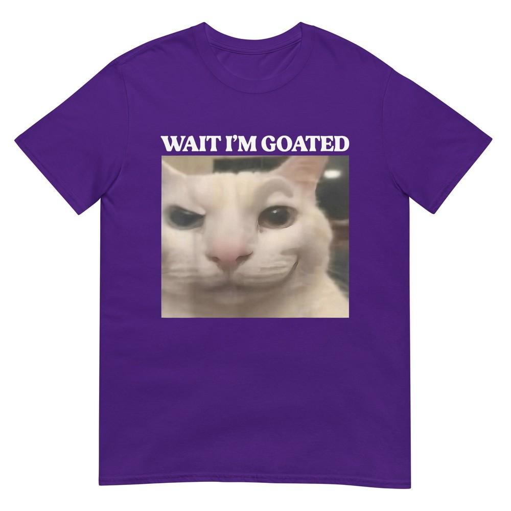 Wait Im Goated Cat Silly Funny Cat Meme Unisex Unisex Graphic Tshirt