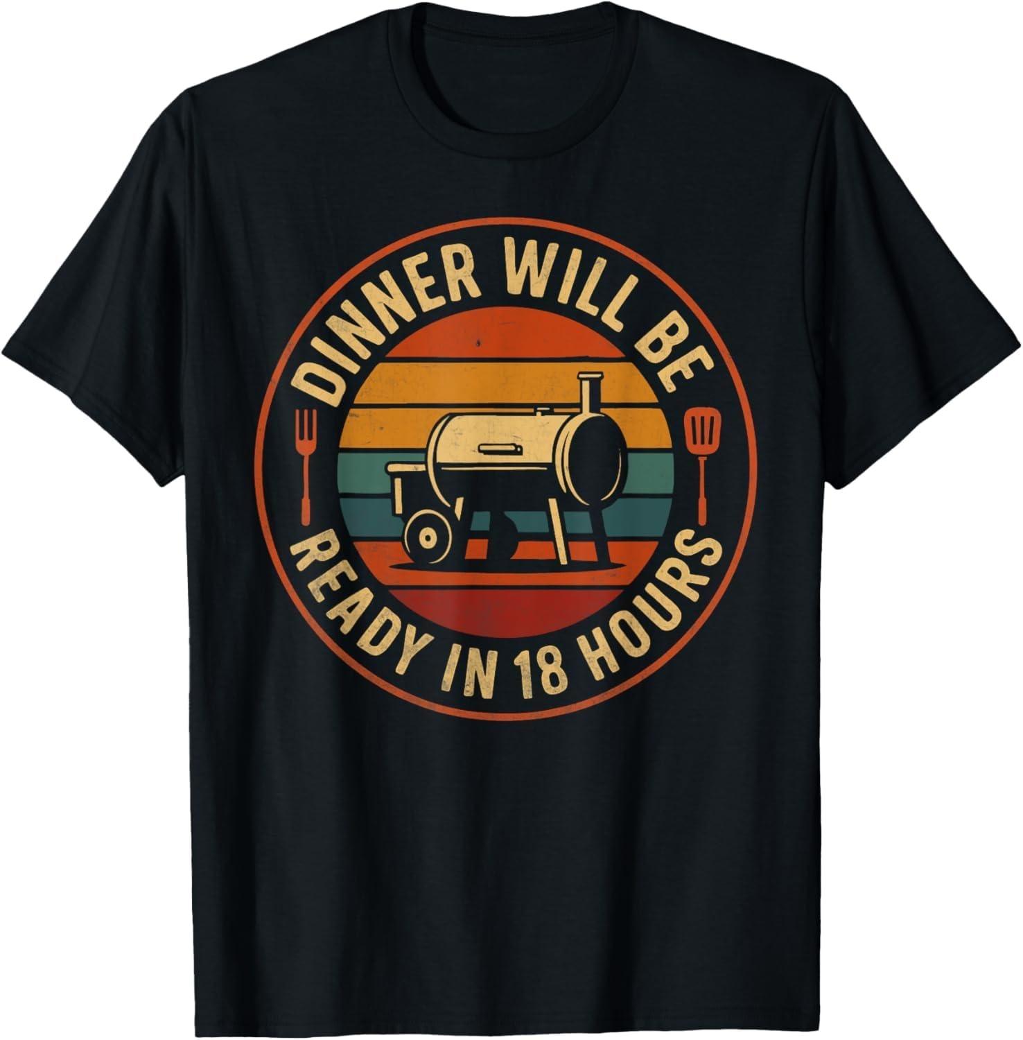 

iDestiner Dinner Will Be Ready in 18 Hours BBQ Smoker Humor T-Shirt XXXXXL чорний