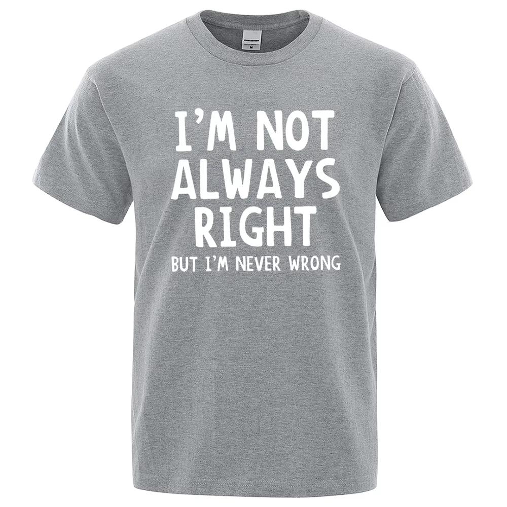 IM Not Always Right Letter TShirt High Quality T Shirts Summer Oversized Short Sleeve Clothes Cotton Loose Street Tops