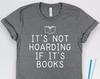 It's Not Hoarding If It's Books Shirt, Reader Shirts, Reader Gifts, Book Club Shirts, Reading Shirts, Librarian Shirts, Book Lover Gift