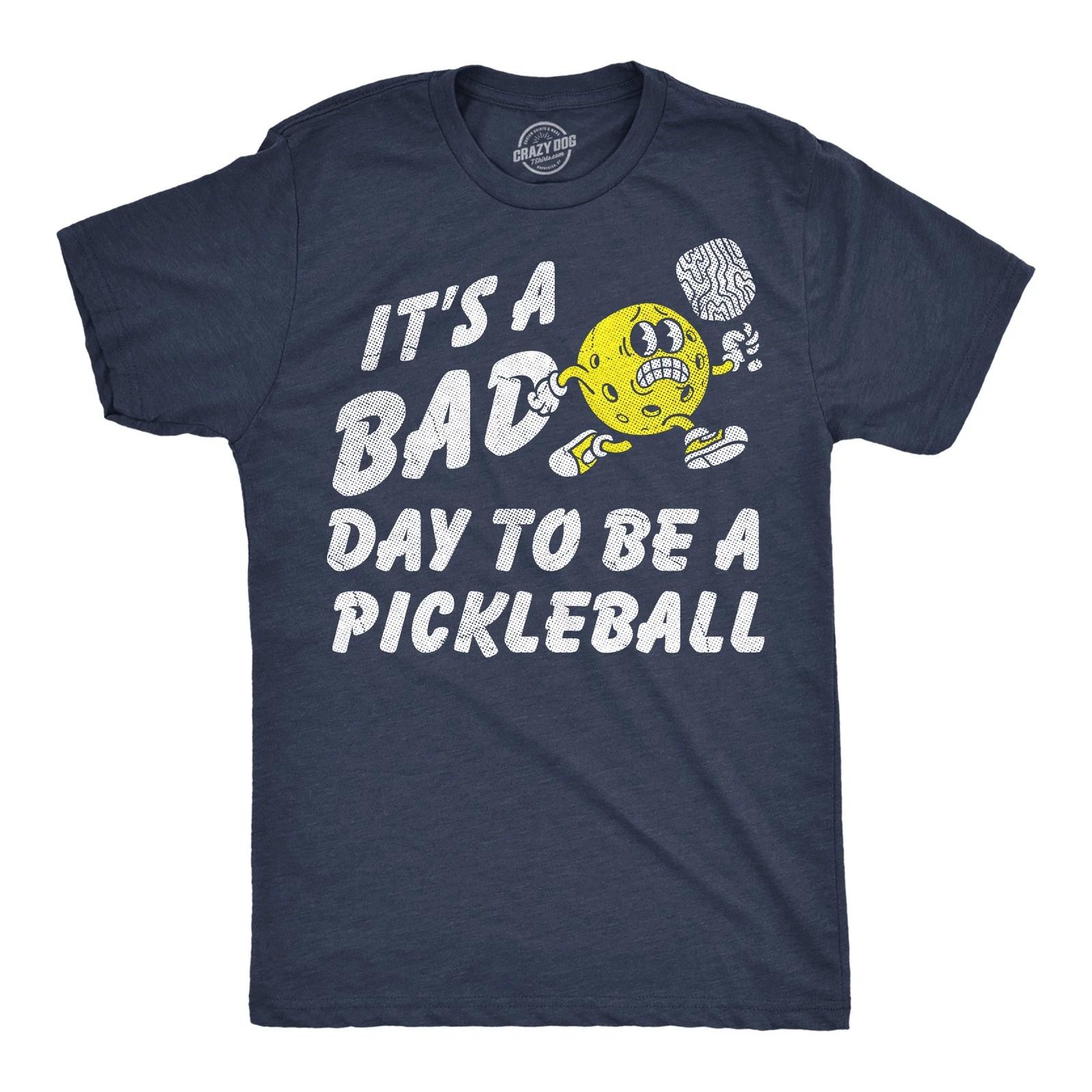 Mens Funny T Shirts Its A Bad Day To Be A Pickleball Sarcastic Graphic Novelty XXXXL